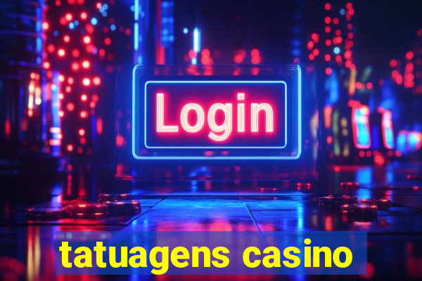 tatuagens casino