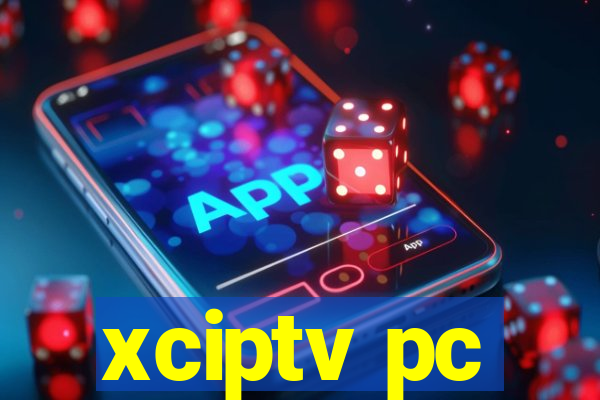 xciptv pc