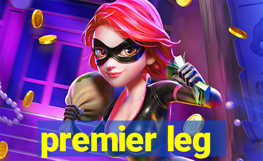 premier leg