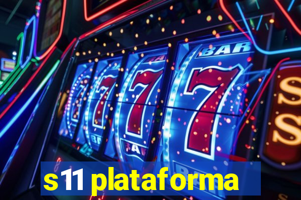 s11 plataforma