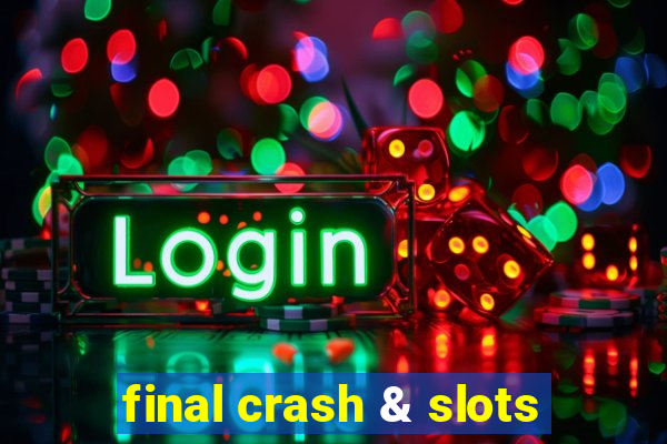 final crash & slots