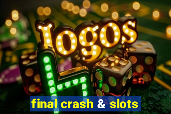 final crash & slots