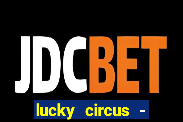 lucky circus - casino slots