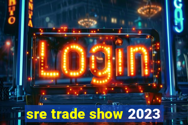 sre trade show 2023