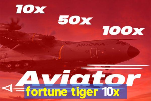 fortune tiger 10x