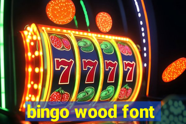 bingo wood font