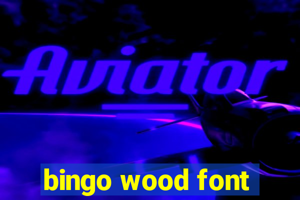 bingo wood font