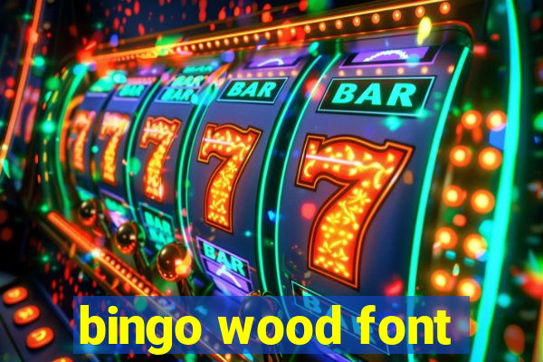 bingo wood font