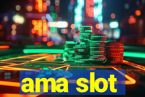 ama slot