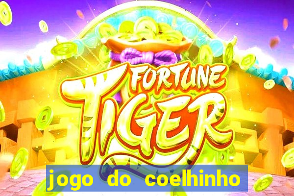 jogo do coelhinho que da dinheiro