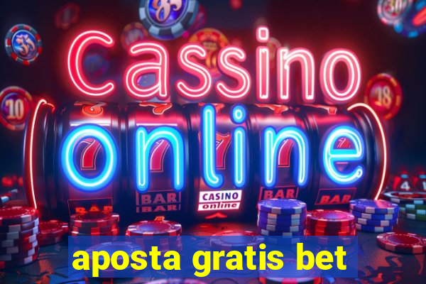 aposta gratis bet