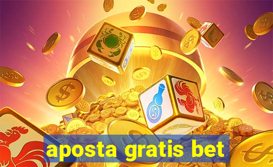 aposta gratis bet