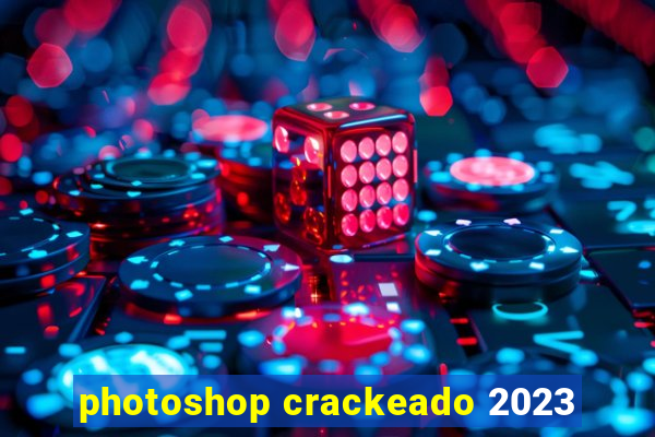 photoshop crackeado 2023