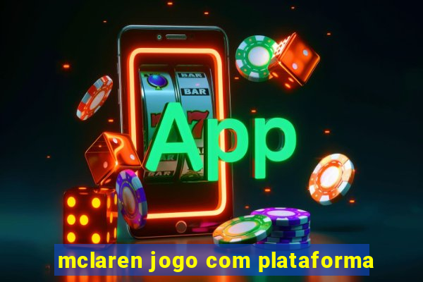 mclaren jogo com plataforma