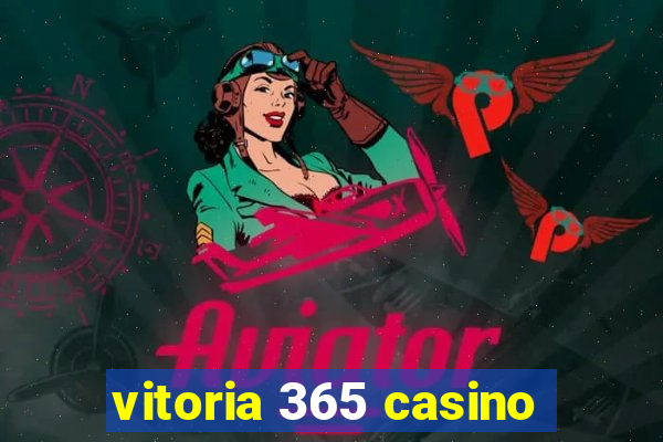 vitoria 365 casino