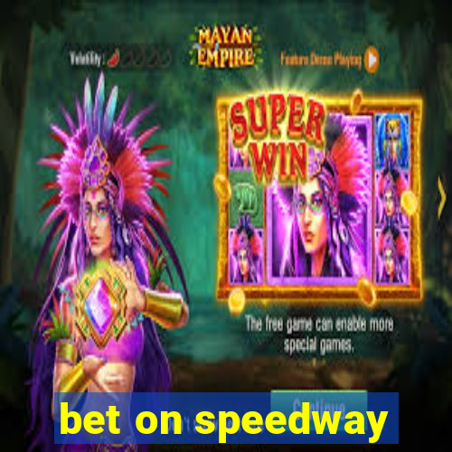 bet on speedway