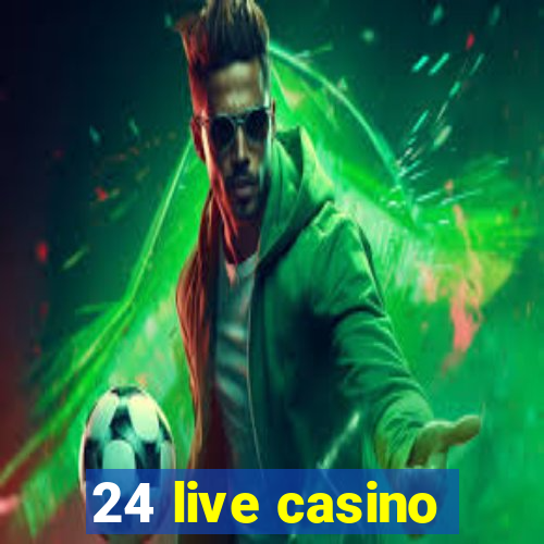 24 live casino