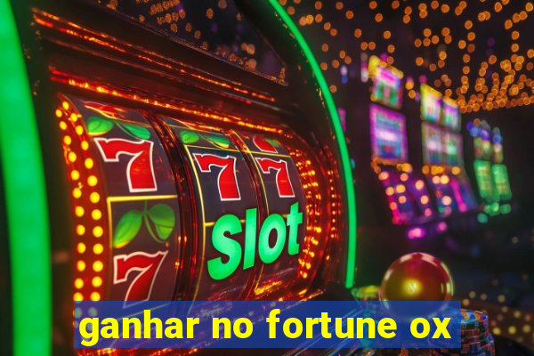 ganhar no fortune ox