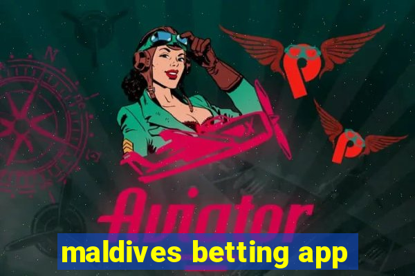 maldives betting app