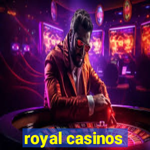 royal casinos