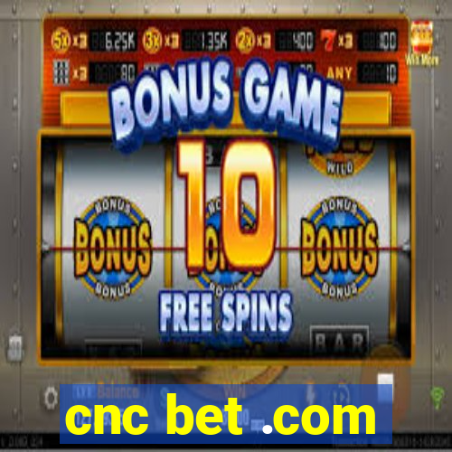 cnc bet .com