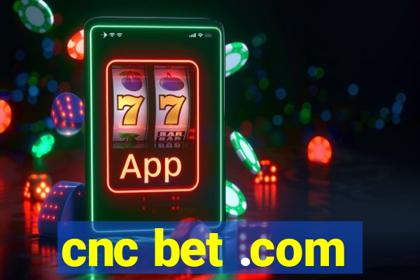 cnc bet .com