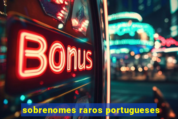 sobrenomes raros portugueses