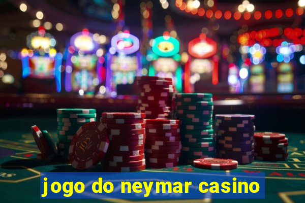 jogo do neymar casino