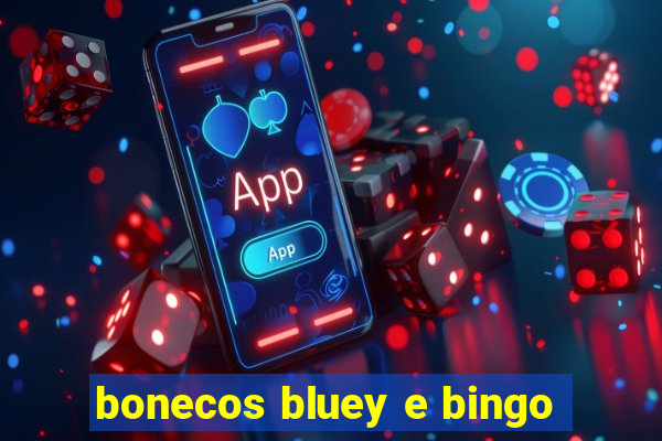 bonecos bluey e bingo