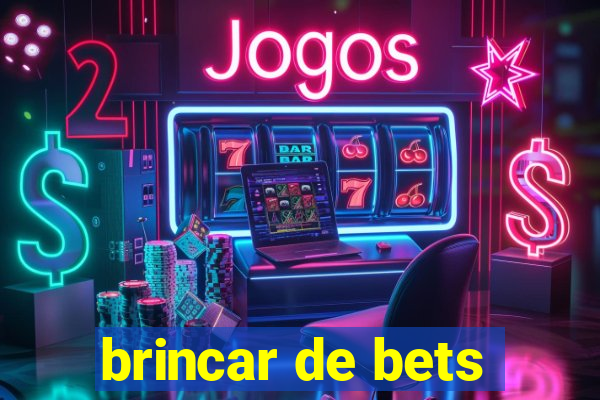 brincar de bets