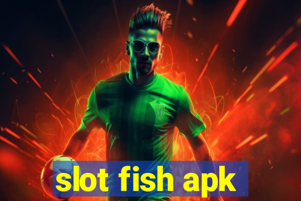 slot fish apk