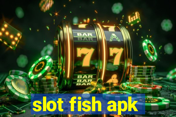 slot fish apk