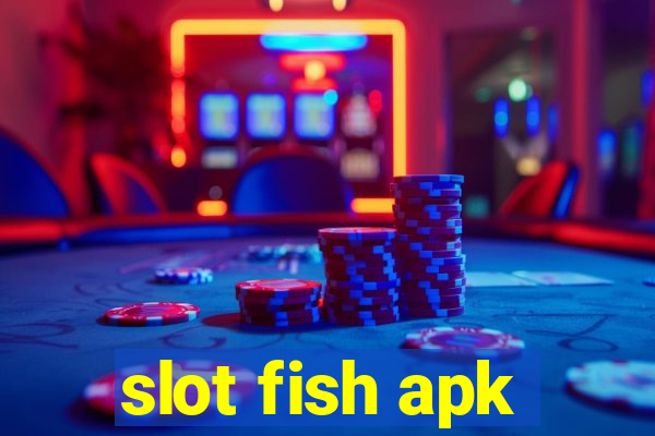 slot fish apk