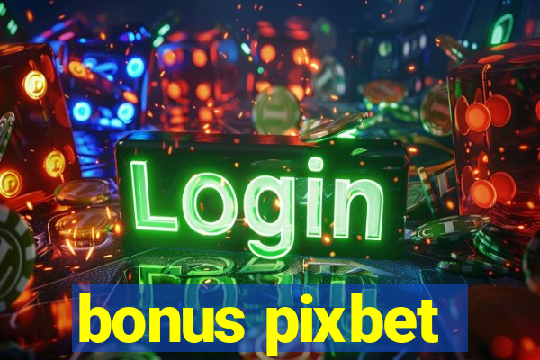 bonus pixbet