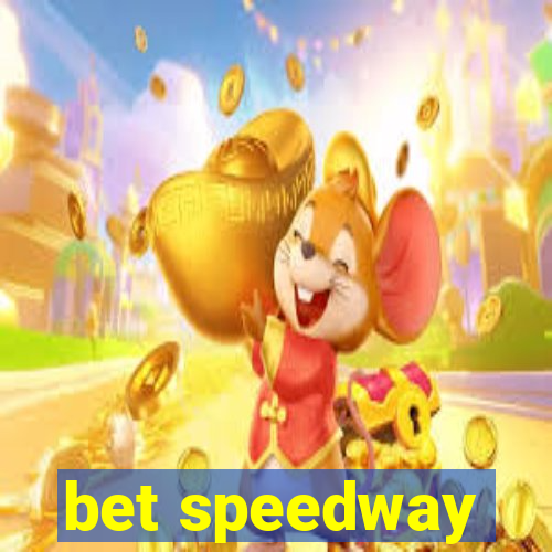 bet speedway