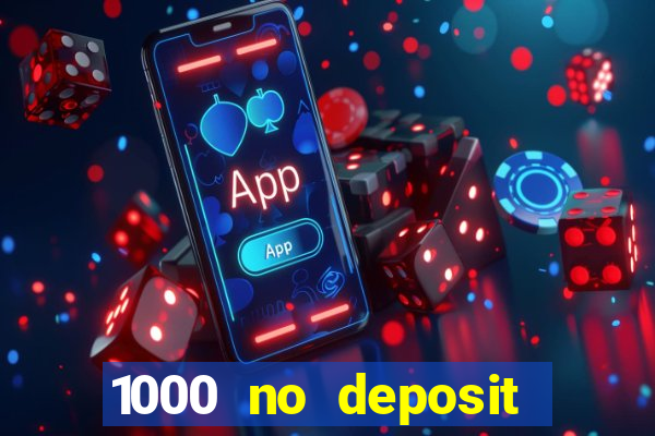 1000 no deposit bonus casino