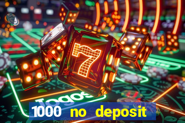 1000 no deposit bonus casino