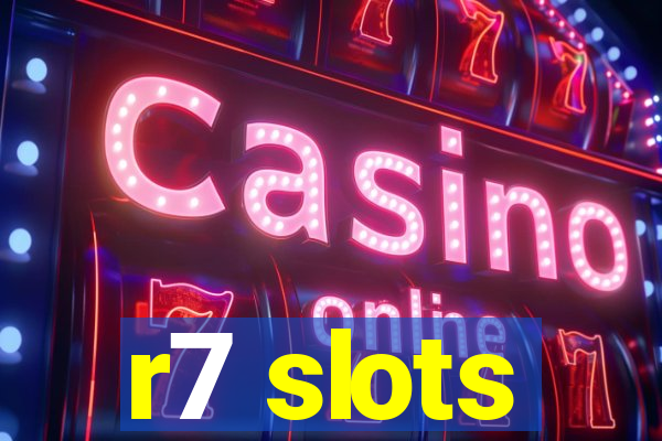 r7 slots