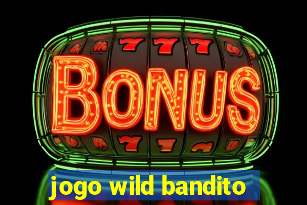 jogo wild bandito