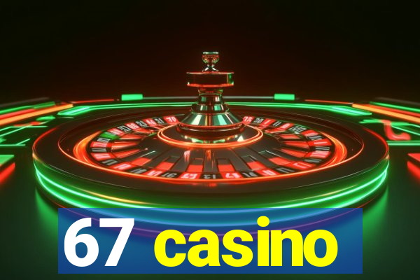 67 casino