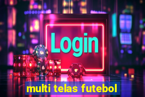 multi telas futebol