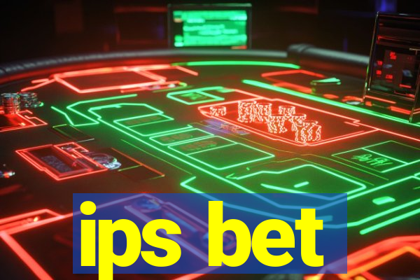 ips bet