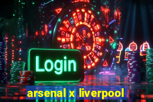 arsenal x liverpool