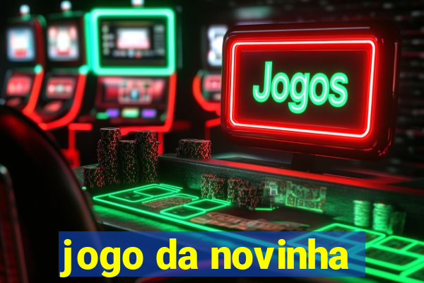 jogo da novinha