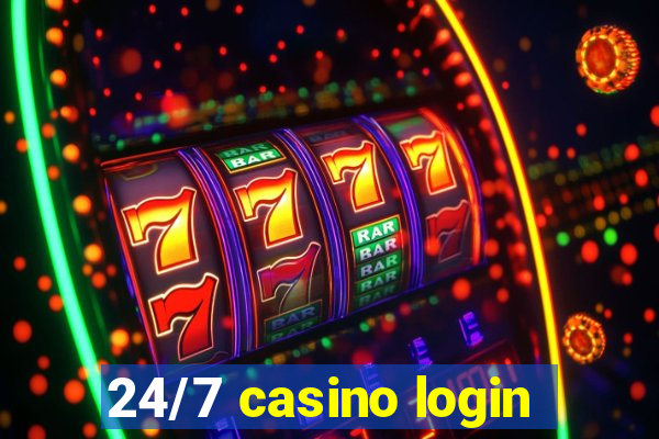 24/7 casino login