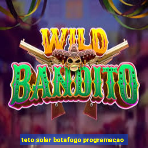 teto solar botafogo programacao