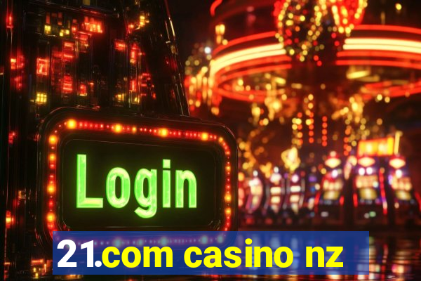 21.com casino nz