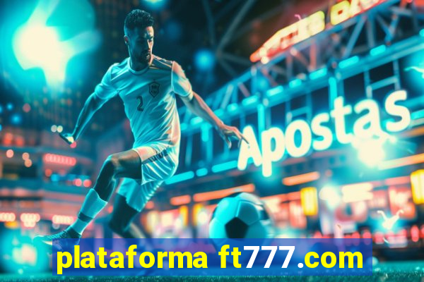 plataforma ft777.com