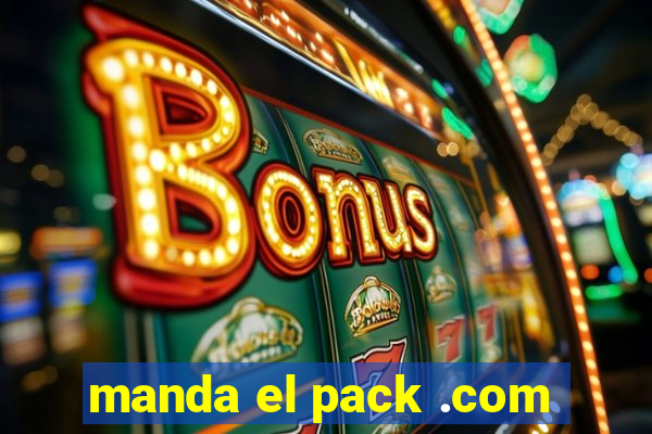 manda el pack .com