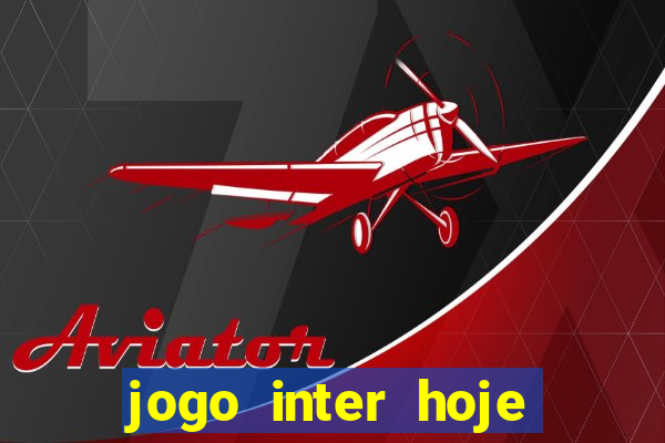 jogo inter hoje onde ver